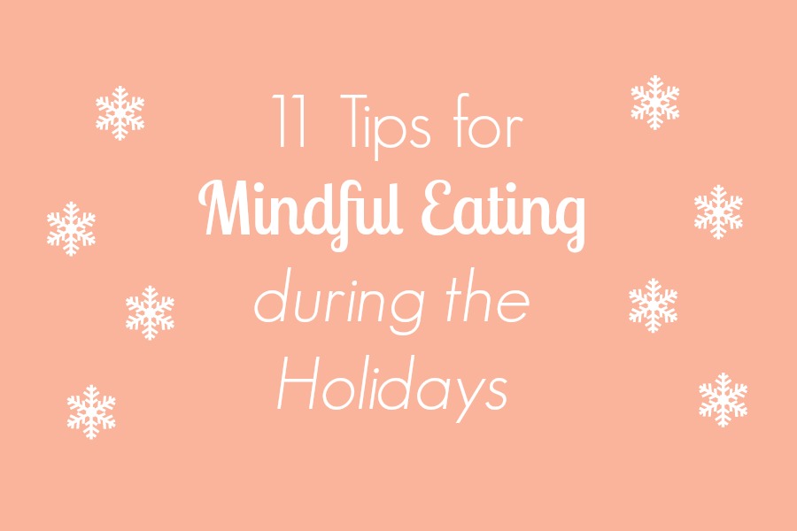 11 Tips for Mindful Eating during the holidays