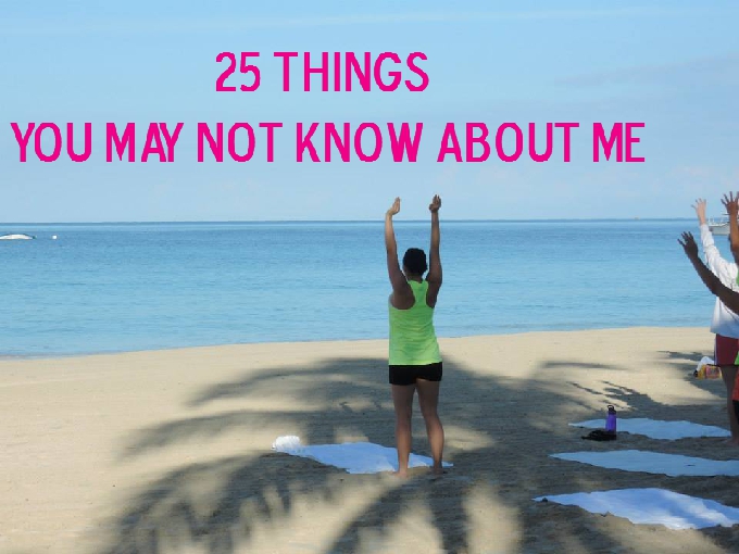 25 Things You May Not Know About Me