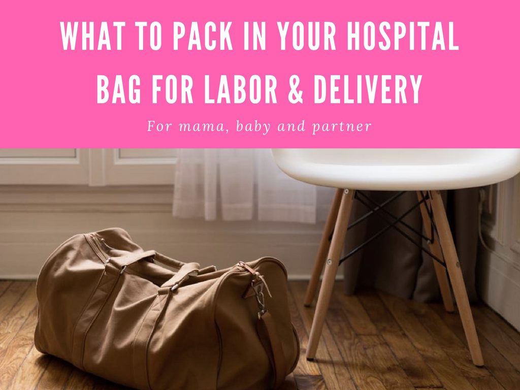 What to pack in your hospital bag for labor & delivery