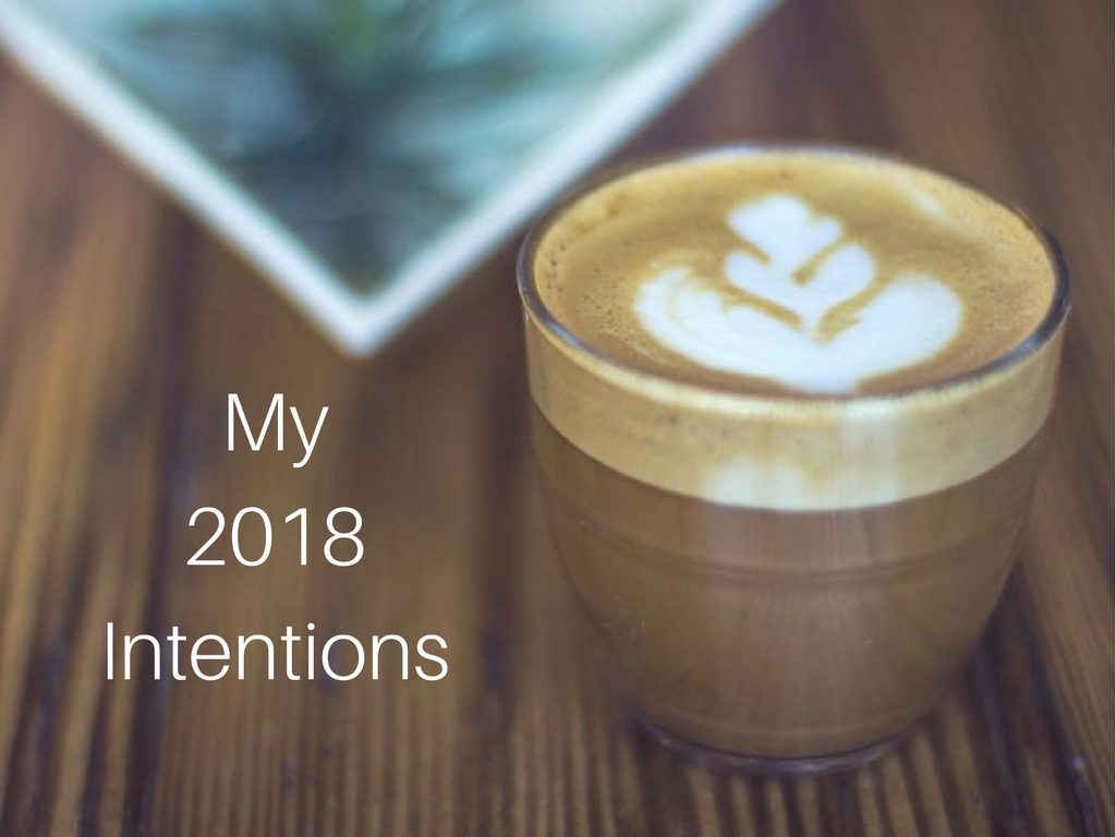 2018 Intentions