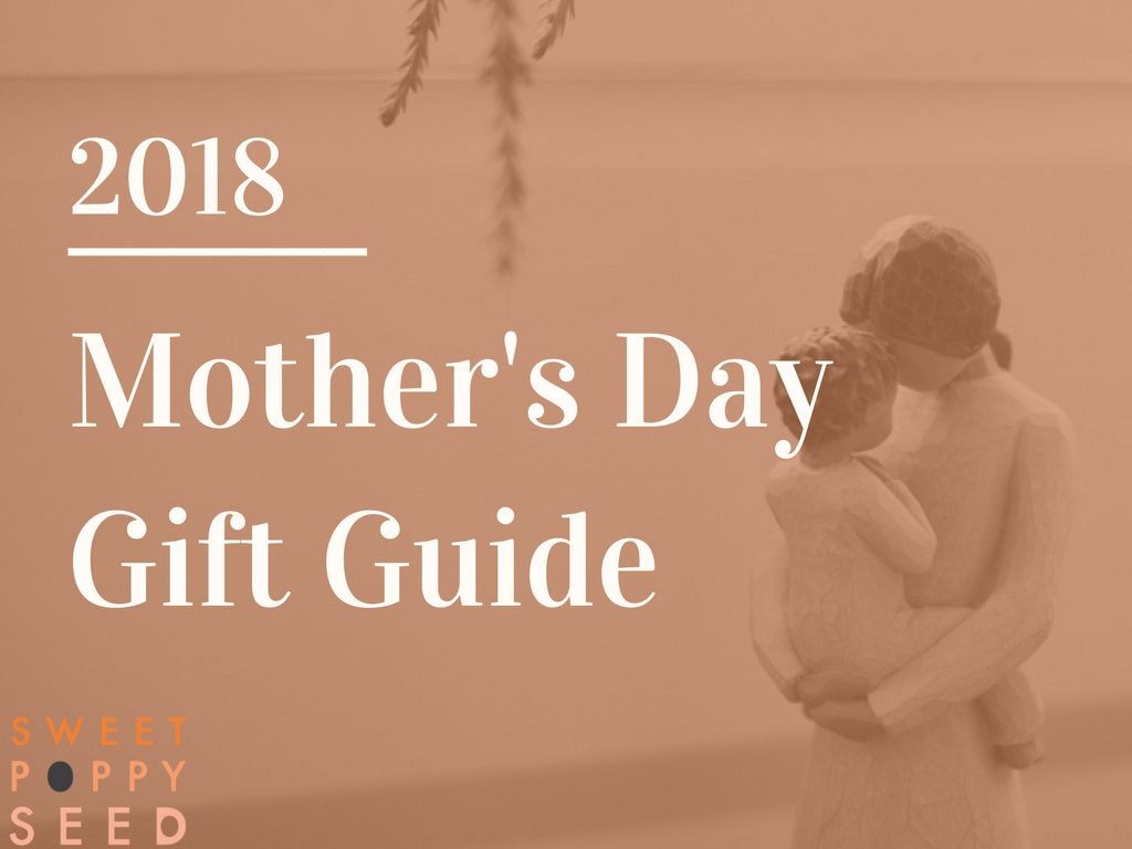 2018 Mother’s Day Gift Guide