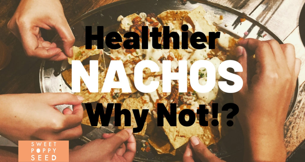Healthier Nachos Why NOT?!